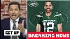 Adam Schefter Breaking Jets Think Packers Unreasonable U0026 Irrational In Aaron Rodgers Trade Talks