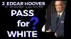 J Edgar Hoover Passed For A White Man All His Life Family In Ms Millie L Mcghee Morris Speaks